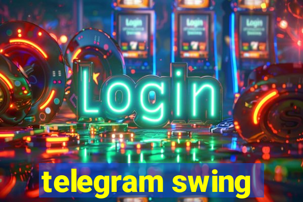 telegram swing